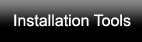 Installation Tools